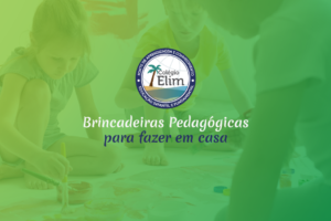 Brincadeiras pedagógicas para fazer em casa