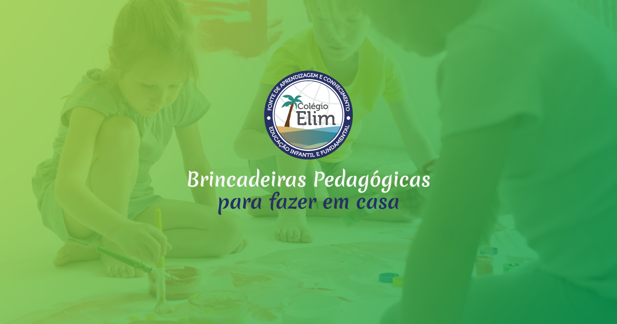 Brincadeiras pedagógicas para fazer em casa